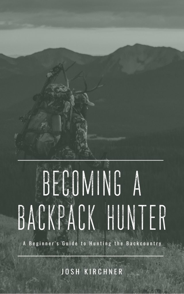 Josh Kirchner's book "Becoming a Backpack Hunter: A Beginner's Guide to Hunting the Backcountry"