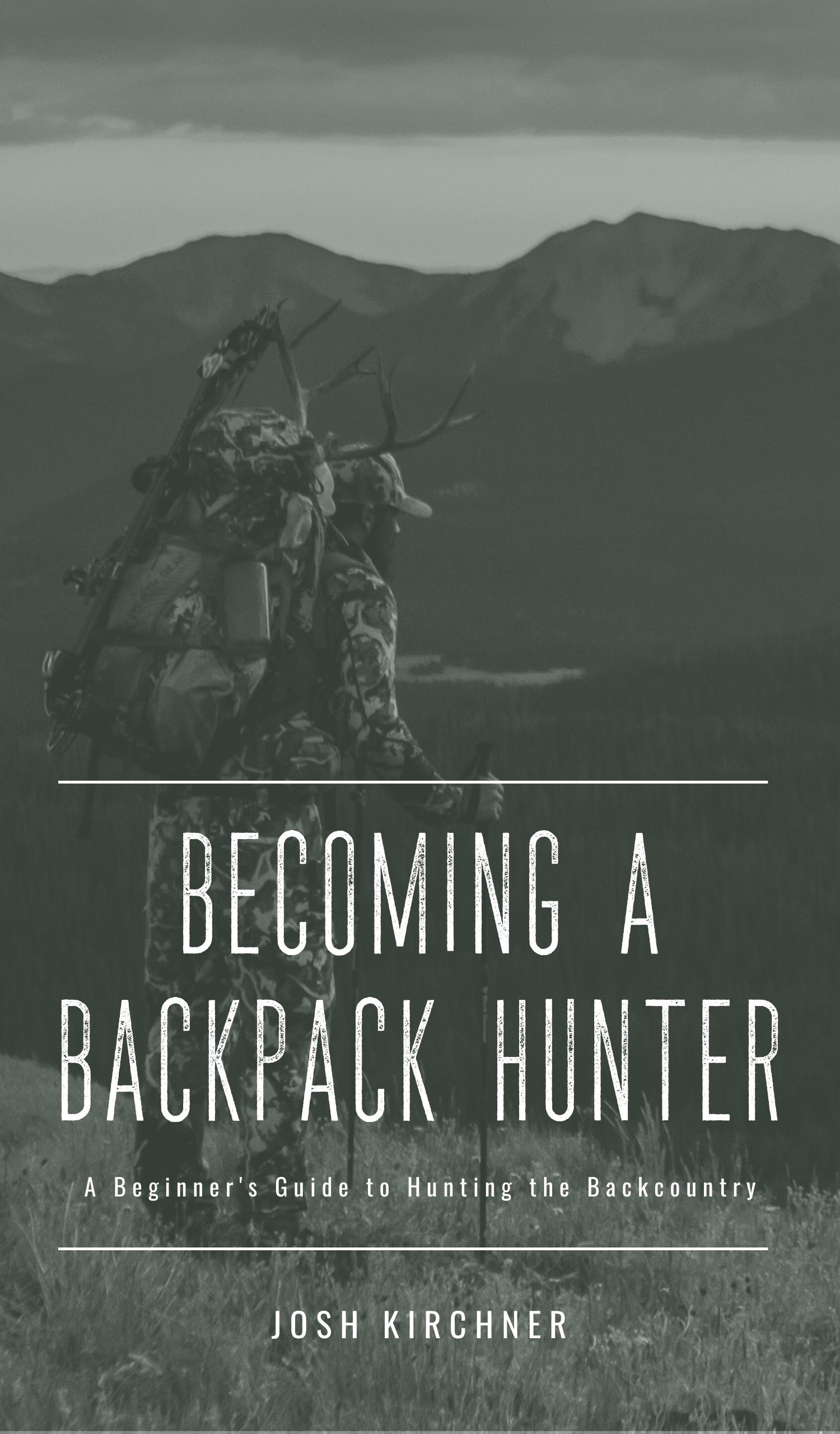 Becoming a Backpack Hunter: A Beginner's Guide to Hunting the Backcountry